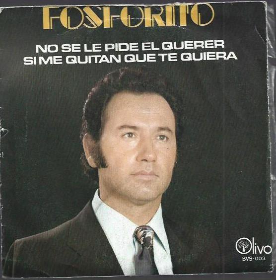 Fosforito - No Se Le Pide El Querer / Si Me Quitan Que Te Quiera