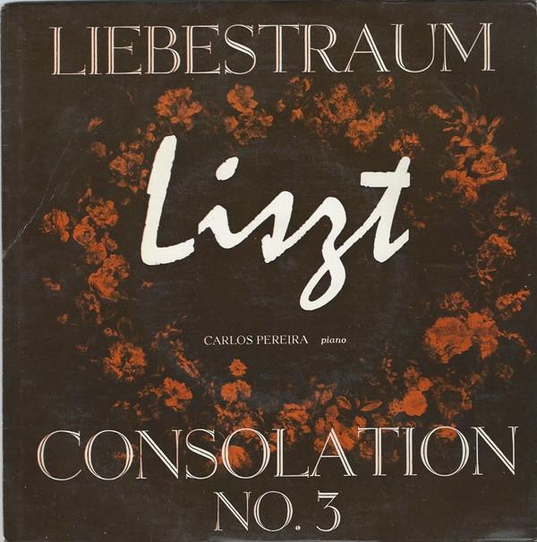 Franz Liszt, Carlos Pereira (4) - Liebestraum / Consolation No.3