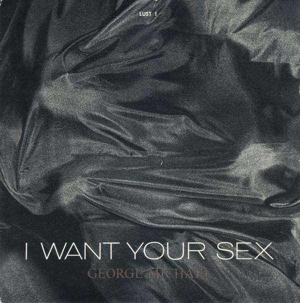 George Michael - I Want Your Sex