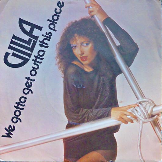 Gilla - We Gotta Get Out Of This Place