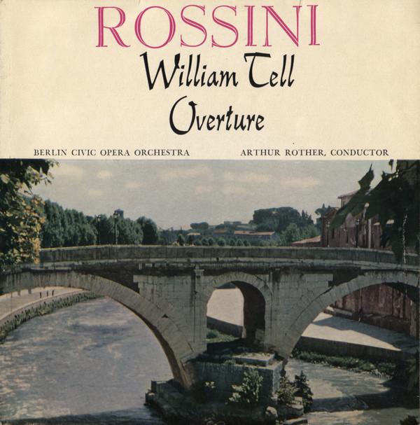 Gioacchino Rossini, Artur Rother, Orchester Der Städtischen Oper Berlin - William Tell Overture
