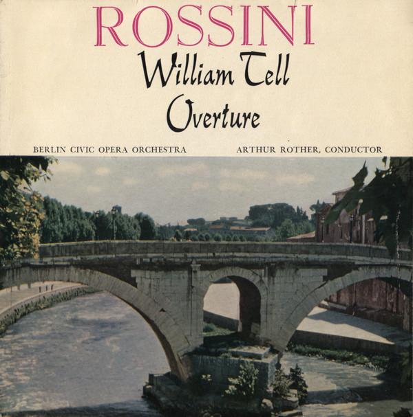 Gioacchino Rossini, Orchester Der Städtischen Oper Berlin, Artur Rother - William Tell Overture