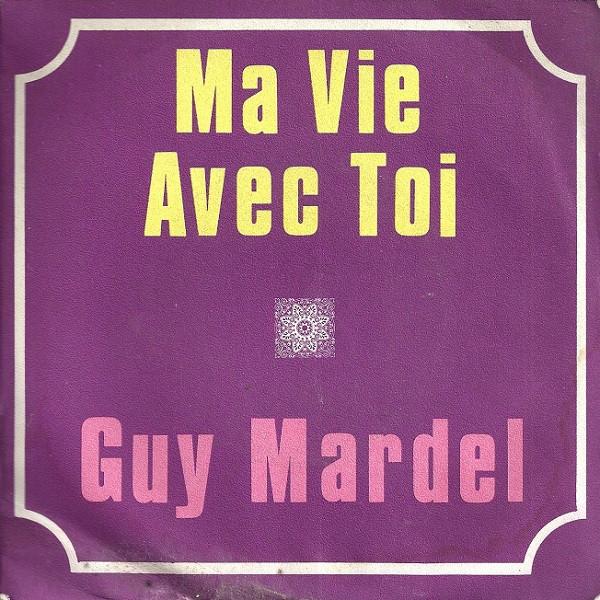Guy Mardel - Ma Vie Avec Toi