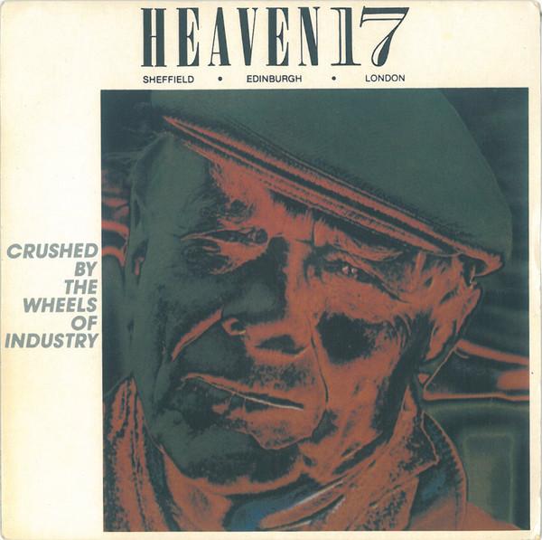 Heaven 17 - Crushed By The Wheels Of Industry
