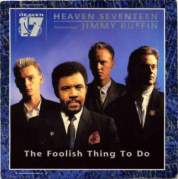 Heaven 17, Jimmy Ruffin - The Foolish Thing To Do