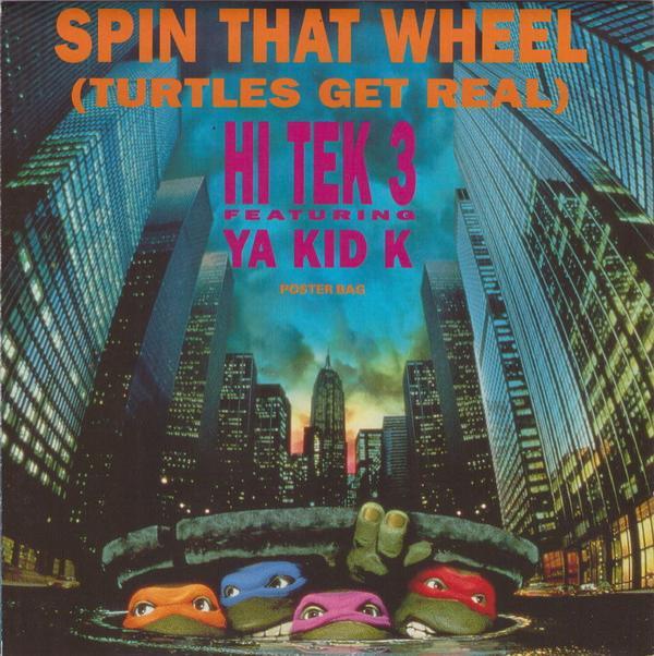Hi Tek 3, Ya Kid K - Spin That Wheel (Turtles Get Real)