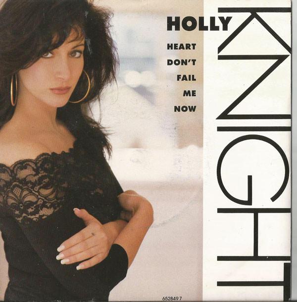 Holly Knight - Heart Don't Fail Me Now
