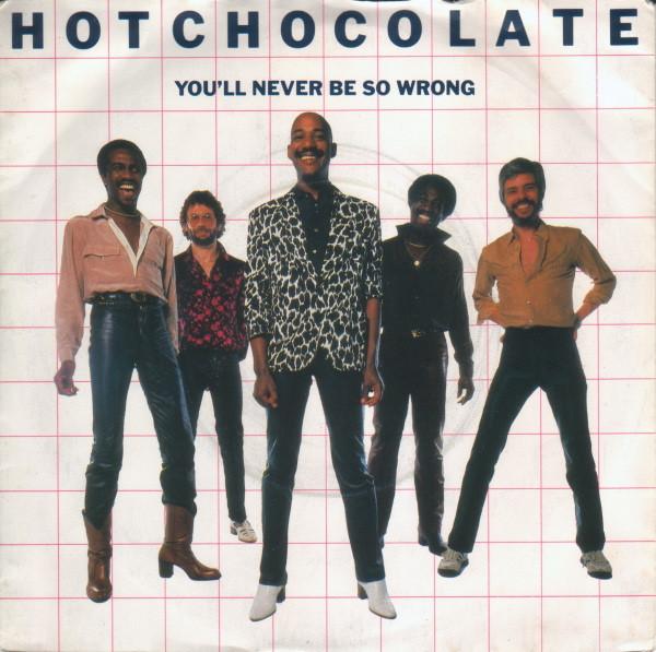 Hot Chocolate - You'll Never Be So Wrong