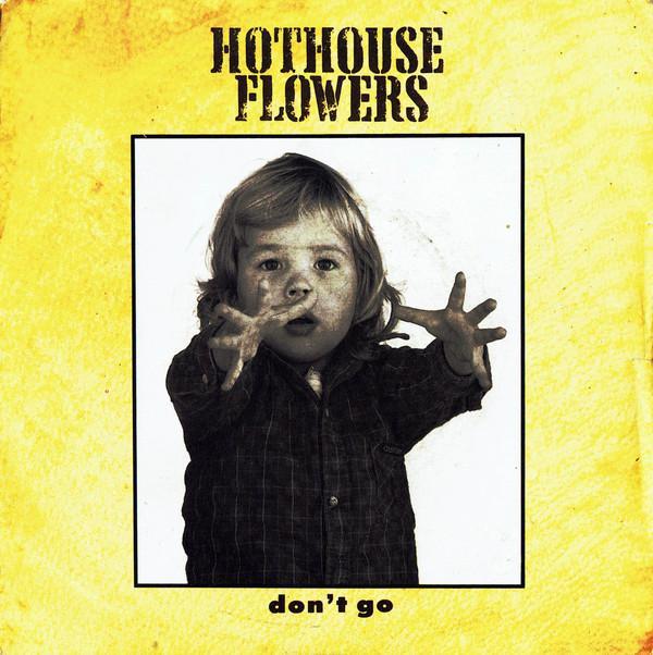 Hothouse Flowers - Don't Go