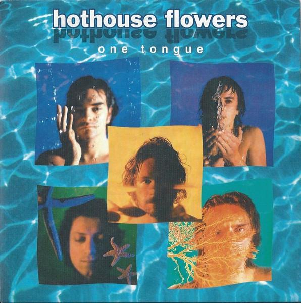 Hothouse Flowers - One Tongue