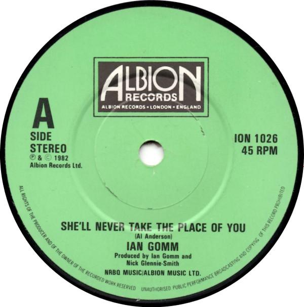 Ian Gomm - She'll Never Take The Place Of You / Hole In The Middle