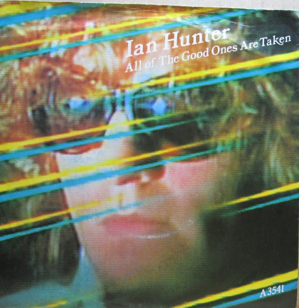 Ian Hunter - All Of The Good Ones Are Taken