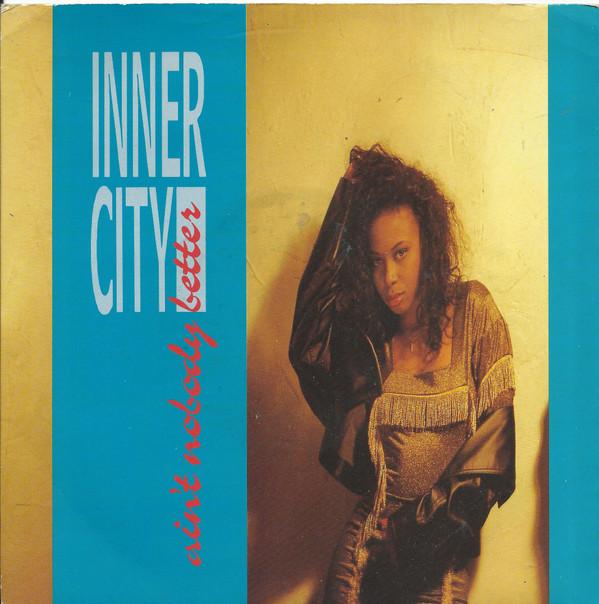 Inner City - Ain't Nobody Better