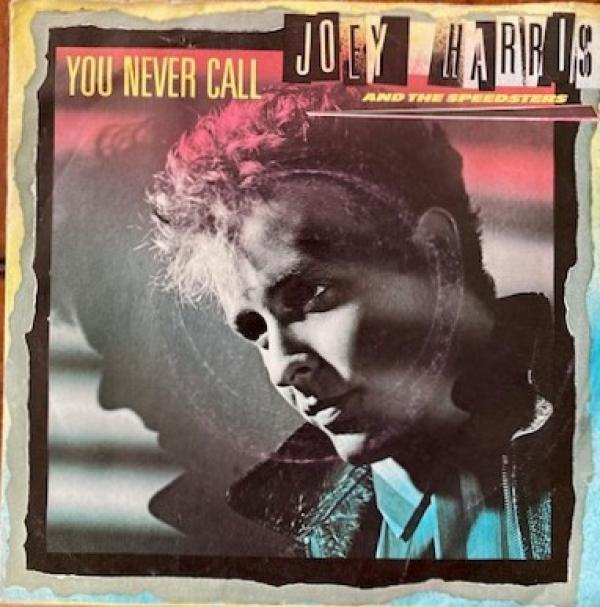 Joey Harris And The Speedsters - You Never Call