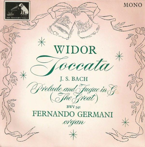 Johann Sebastian Bach, Charles-Marie Widor, Fernando Germani - Toccata & Prelude And Fugue In G ('The Great'), BWV 541