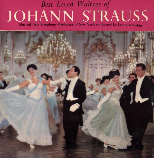 Johann Strauss Jr., Musical Arts Symphony Orchestra Of New York, Leonard Sorkin - Best Loved Waltzes Of Johann Strauss