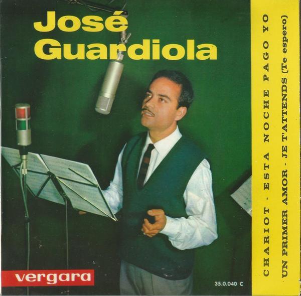 Jose Guardiola - Chariot / Un Primer Amor / Esta Noche Pago Yo / Je T'Attends