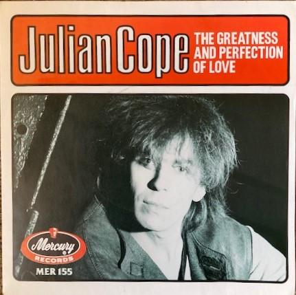 Julian Cope - The Greatness And Perfection Of Love