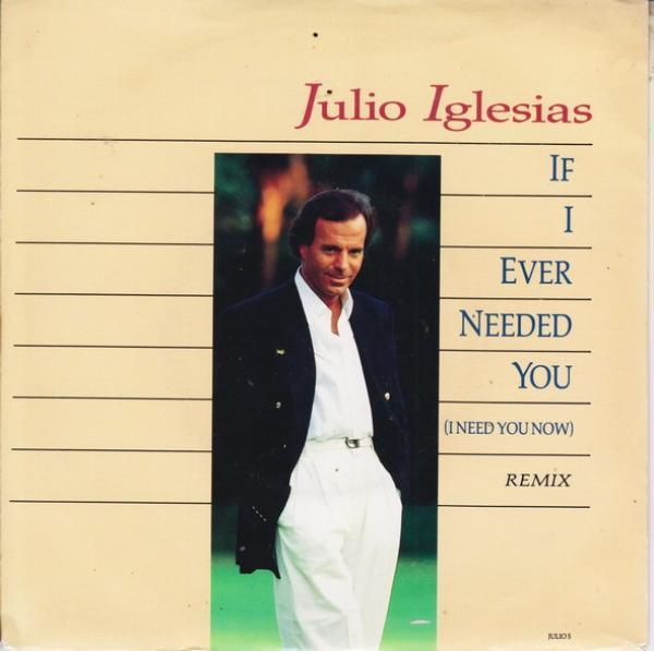 Julio Iglesias - If I Ever Needed You (I Need You Now)