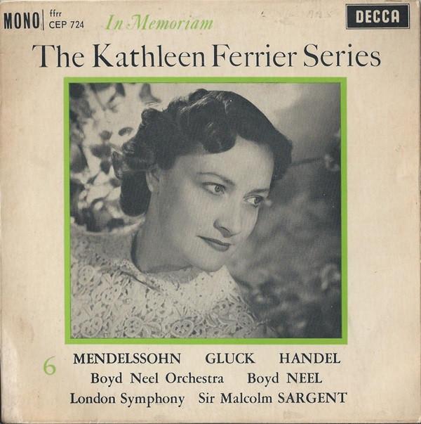 Kathleen Ferrier, Felix Mendelssohn-Bartholdy, Christoph Willibald Gluck, Georg Friedrich Händel, Boyd Neel, The London Symphony Orchestra, Sir Malcolm Sargent - The Kathleen Ferrier Series: In Memoriam 6