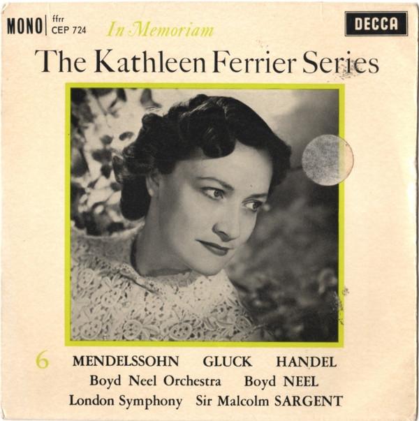 Kathleen Ferrier, The Boyd Neel Orchestra, Boyd Neel, The London Symphony Orchestra, Sir Malcolm Sargent - In Memoriam