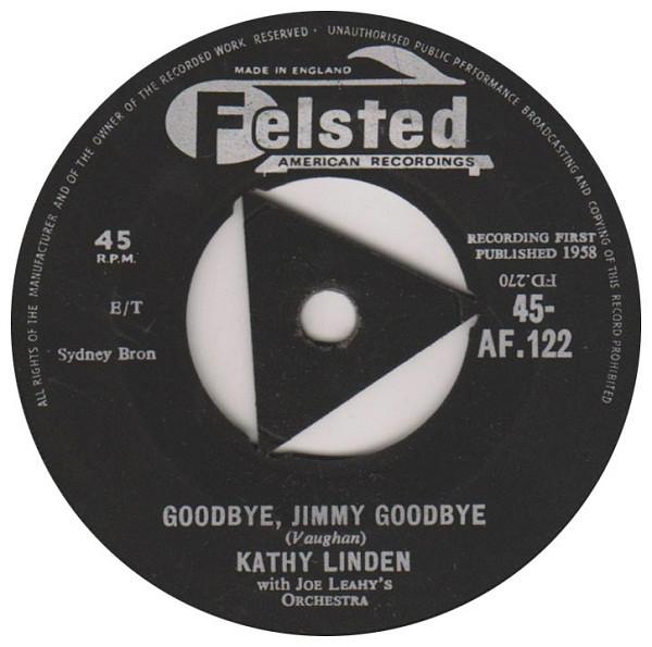 Kathy Linden, Joe Leahy Orchestra - Goodbye, Jimmy Goodbye / Heartaches At Sweet Sixteen