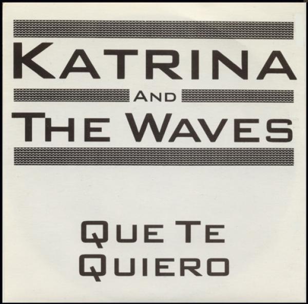 Katrina And The Waves - Que Te Quiero