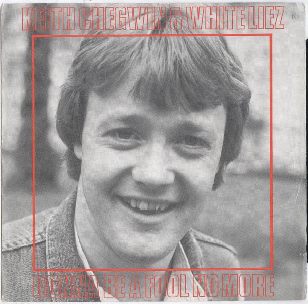 Keith Chegwin, White Liez - Gonna Be A Fool No More