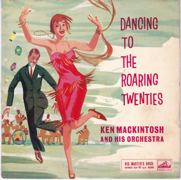 Ken Mackintosh And His Orchestra - Dancing To The Roaring Twenties