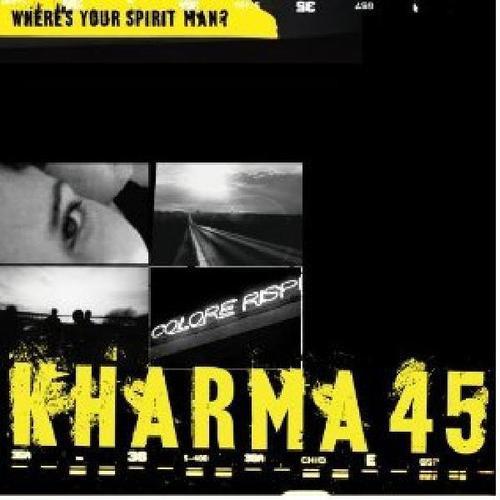 Kharma 45 - Where's Your Spirit Man?