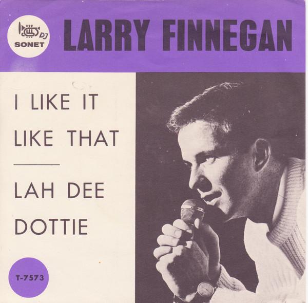 Larry Finnegan - I Like It Like That / Lah Dee Dottie