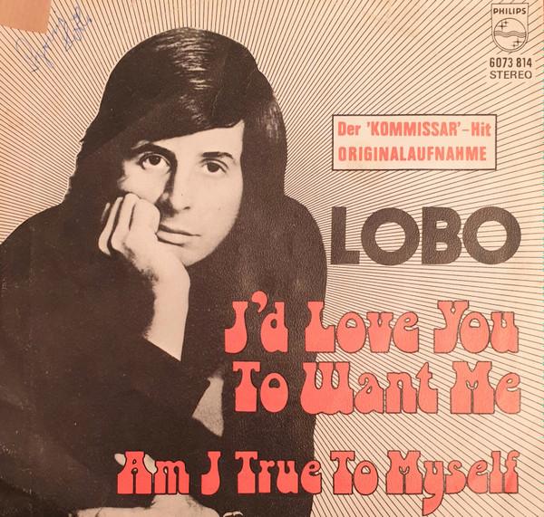Lobo (3) - I'd Love You To Want Me
