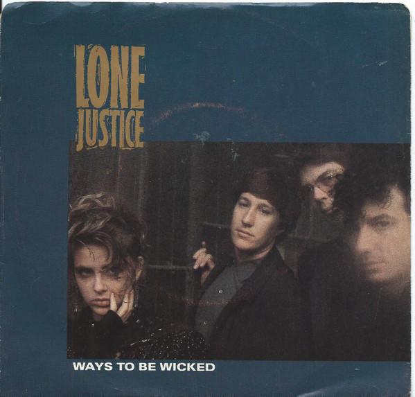 Lone Justice - Ways To Be Wicked