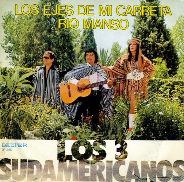 Los 3 Sudamericanos - Los Ejes De Mi Carreta / Rio Manso