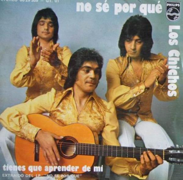 Los Chichos - No Sé Por Qué / Tienes Que Aprender De Mi