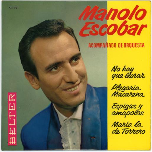 Manolo Escobar - No Hay Que Llorar / Plegaria Macarena / Espigas Y Amapolas / María La De Torrero