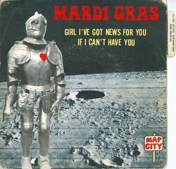 Mardi Gras - Girl I've Got News For You / If I Can't Have You