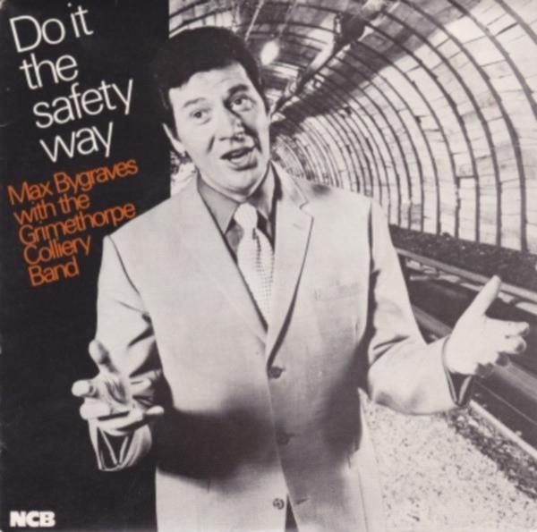 Max Bygraves, The Grimethorpe Colliery Band - Do It The Safety Way
