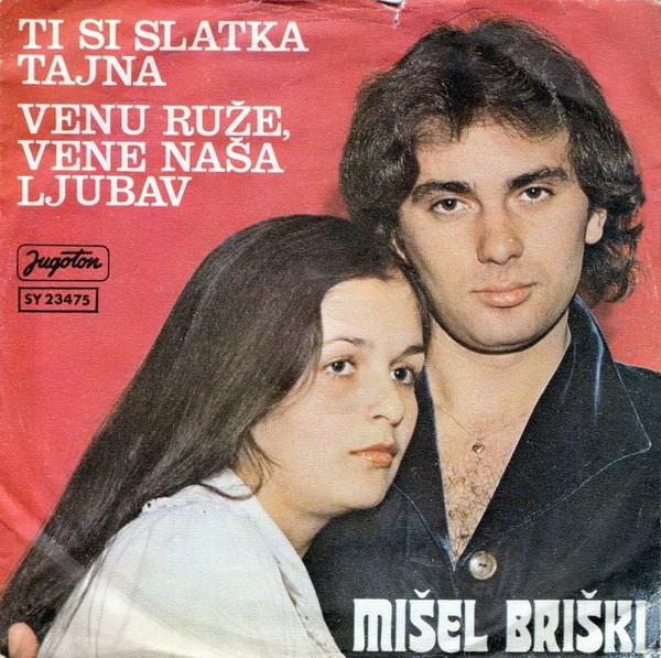 Mišel Briški - Ti Si Slatka Tajna / Venu Ruže, Vene Naša Ljubav
