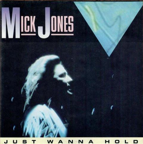 Mick Jones (2) - Just Wanna Hold