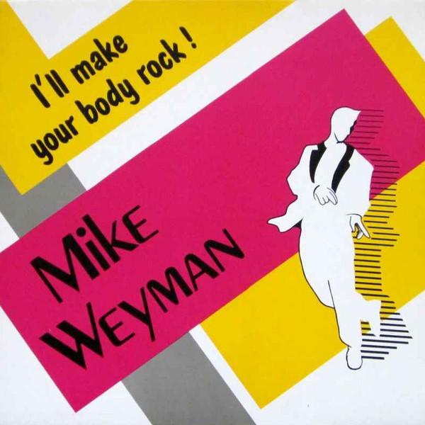 Mike Weyman - I'll Make Your Body Rock