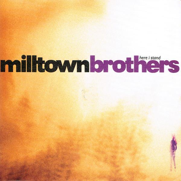 Milltown Brothers - Here I Stand