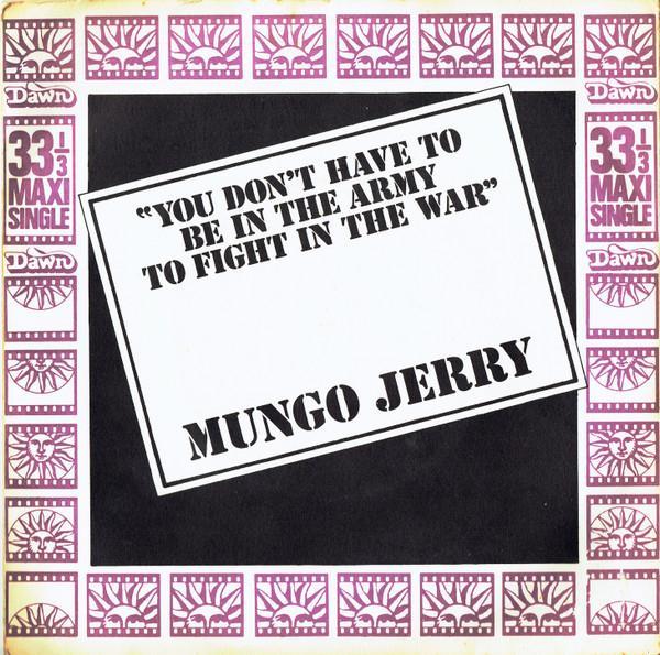 Mungo Jerry - You Don't Have To Be In The Army To Fight In The War