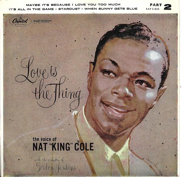 Nat King Cole - Love Is The Thing (Part 2)