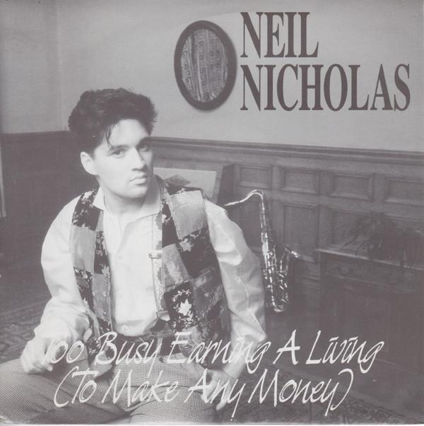 Neil Nicholas - Too Busy Earning A Living (To Make Any Money)