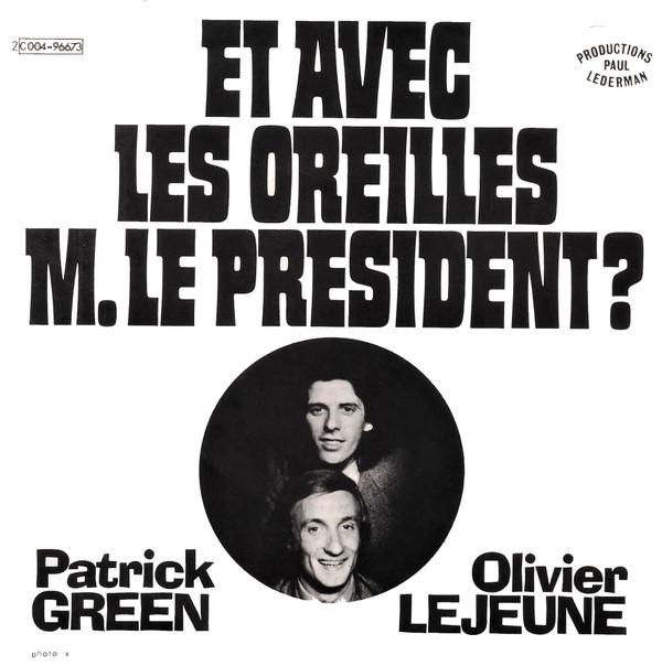 Patrick Green (2), Olivier Lejeune - Et Avec Les Oreilles M. Le President?