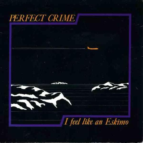 Perfect Crime - I Feel Like An Eskimo