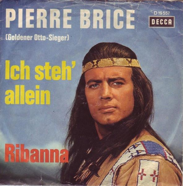 Pierre Brice - Ich Steh' Allein / Ribanna