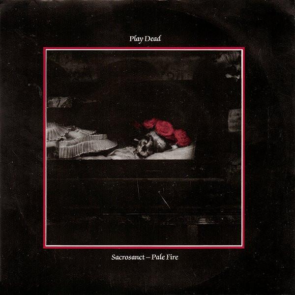 Play Dead (2) - Sacrosanct / Pale Fire