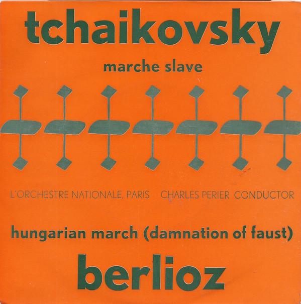 Pyotr Ilyich Tchaikovsky, Hector Berlioz, Orchestre National De France, Charles Perier - Marche Slave / Hungarian March (Damnation Of Faust)